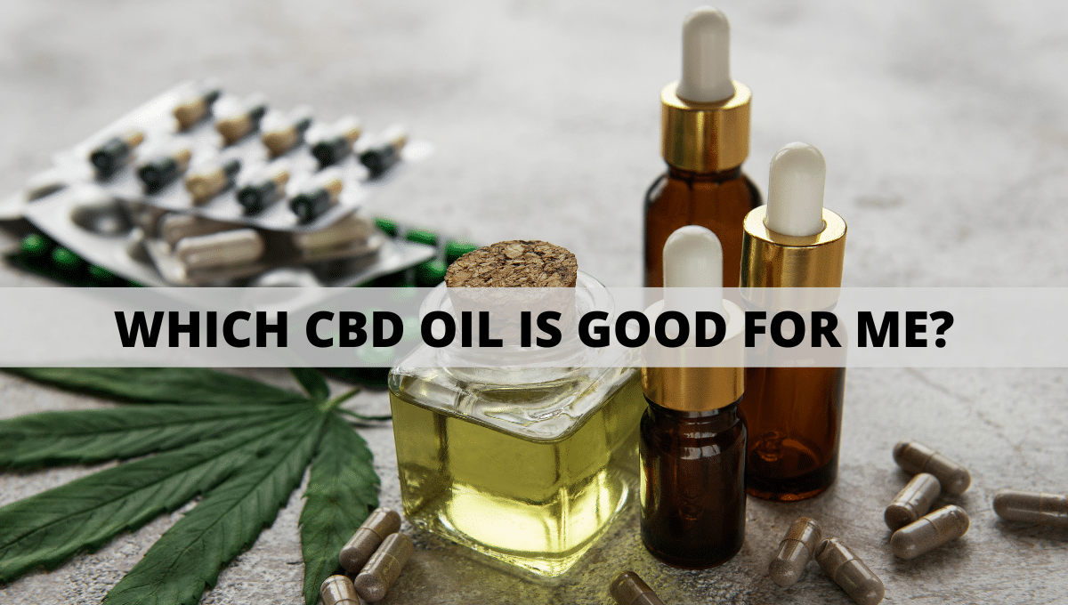 Which CBD oil is Good for Me?