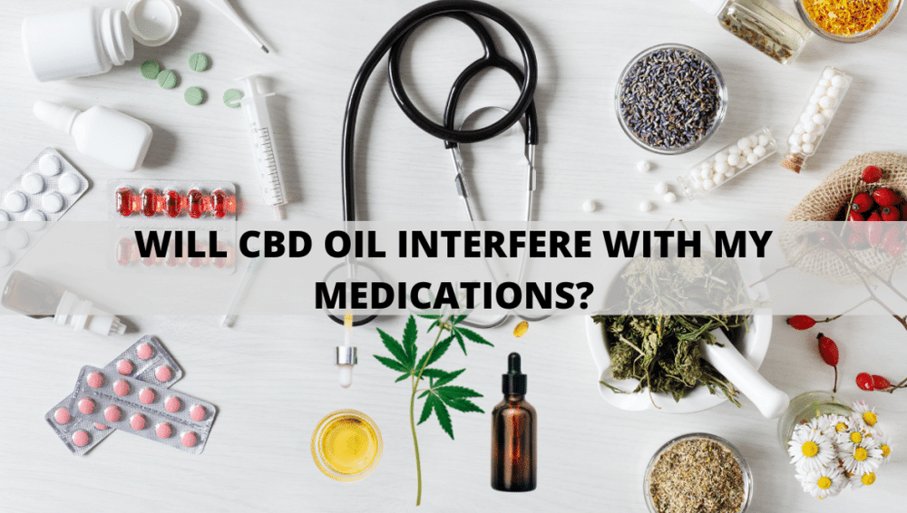 Will CBD Oil Interfere With My Medications?