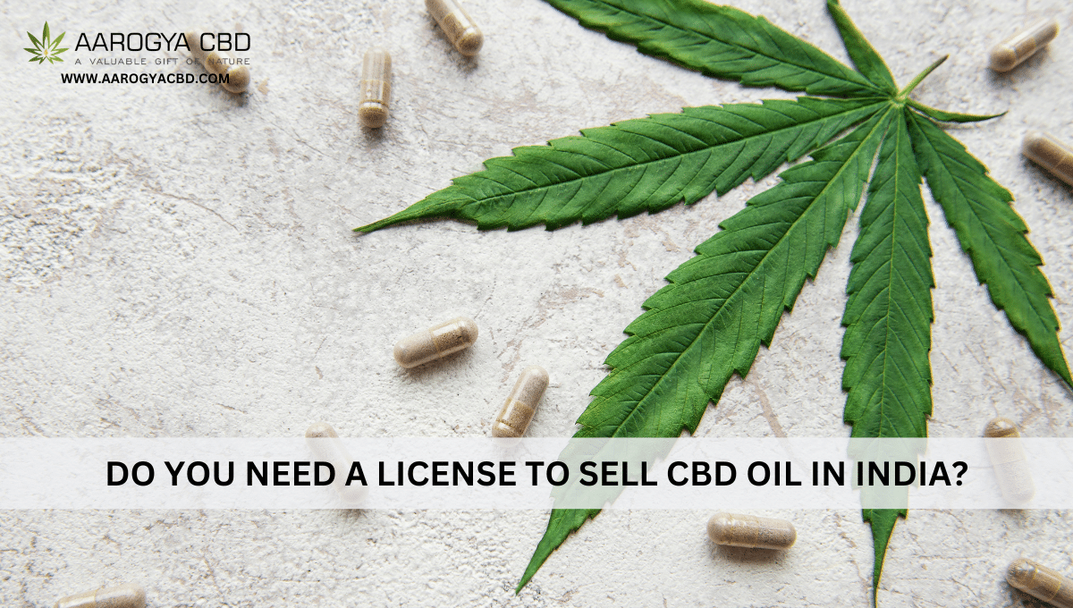 Do you need a license to sell CBD oil in India?