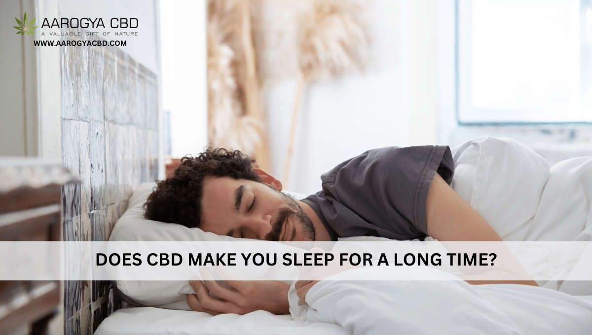 Does CBD make you sleep for a long time?