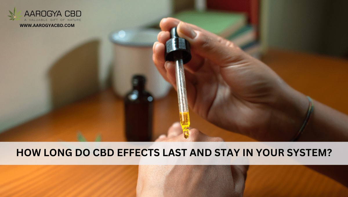 How long do CBD effects last and stay in your system?