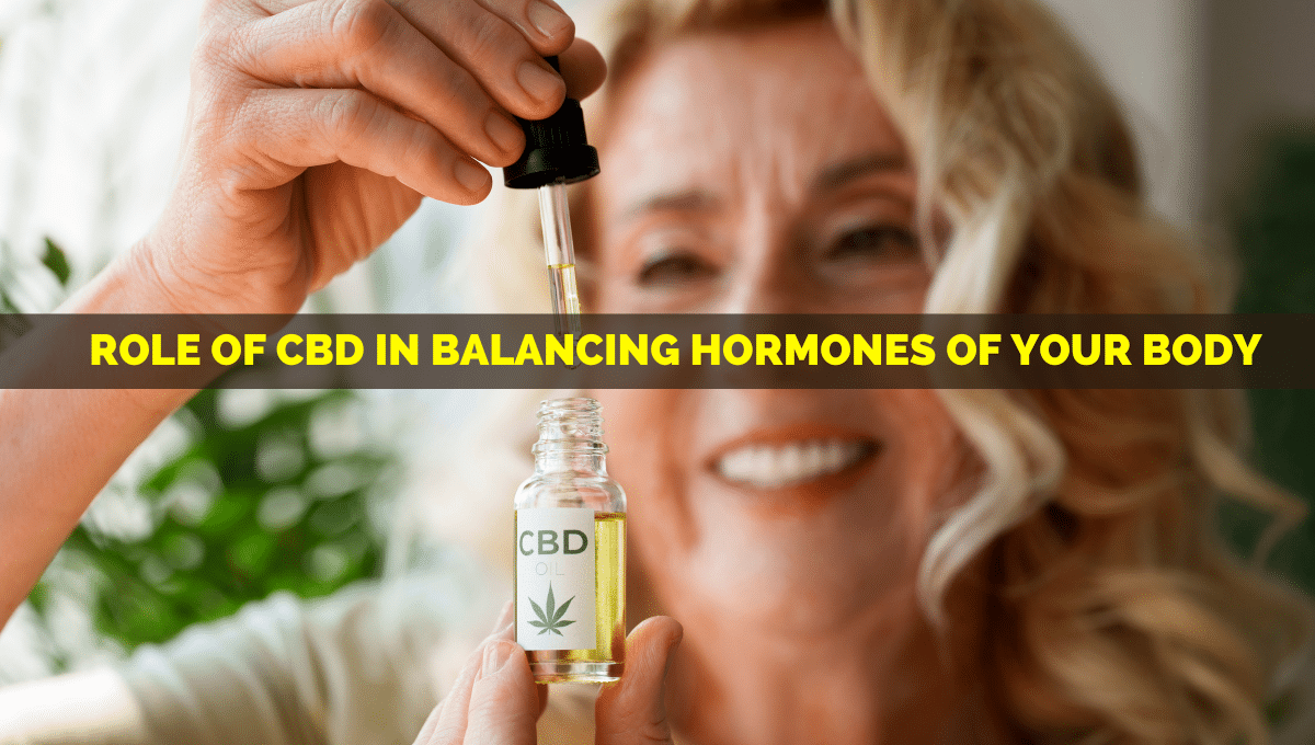 ROLE OF CBD IN BALANCING HORMONES OF YOUR BODY